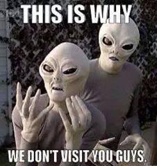 alien - this is why we dont visit you.jpg
